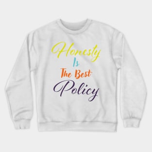 Honesty is the best policy Crewneck Sweatshirt